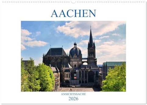 Aachen - Ansichtssache (Wandkalender 2026 DIN A2 quer), CALVENDO Monatskalender: Spaziergang durch die Kaiserstadt Aachen (CALVENDO Orte)