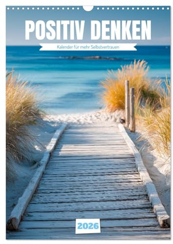 Positiv denken - Kalender für mehr Selbstvertrauen (Wandkalender 2026 DIN A3 hoch), CALVENDO Monatskalender: Inspiration und Motivation für Mut und ... und Achtsamkeit (CALVENDO Gesundheit)