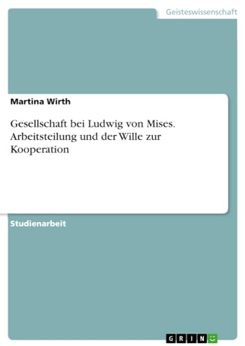 Gesellschaft bei Ludwig von Mises. Arbeitsteilung und der Wille zur Kooperation