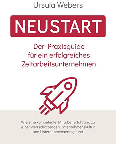 Neustart: Der Praxisguide für ein erfolgreiches Zeitarbeitsunternehmen