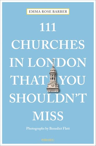 111 Churches in London That You Shouldn't Miss (111 Places)