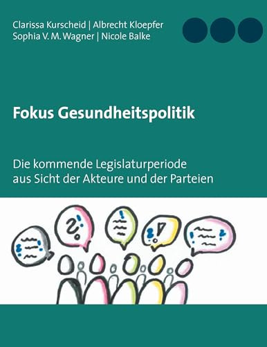 Fokus Gesundheitspolitik: Die kommende Legislaturperiode aus Sicht der Akteure und der Parteien