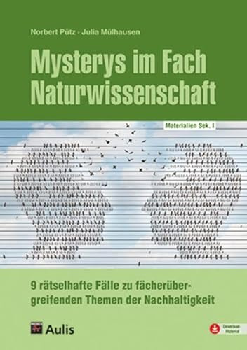 Mysterys im Fach Naturwissenschaft: 9 rätselhafte Fälle zu fächerübergreifenden Themen der Nachhaltigkeit