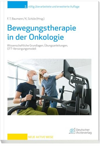 Bewegungstherapie in der Onkologie: Wissenschaftliche Grundlagen, Übungsanleitungen, OTT-Versorgungsmodell (Neue Aktive Wege)