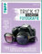 Trick 17 kompakt - Fotografie: 111 geniale Lifehacks für den perfekten Schnappschuss