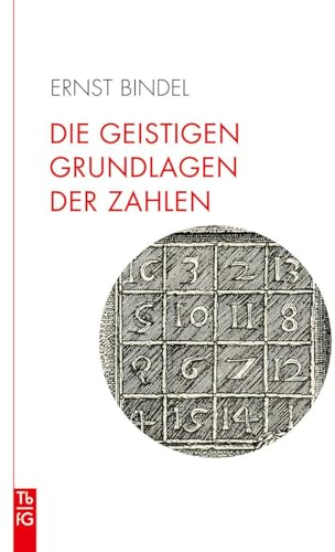 Die geistigen Grundlagen der Zahlen: Die Zahl im Spiegel der Kulturen. Elemente einer spirituellen Geometrie und Arithmetik. (Tb fG: Taschenbuch Freies Geistesleben)