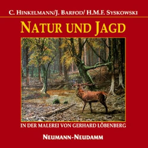 Natur und Jagd in der Malerei von Gerhard Löbenberg: Zur Ausstellung im Ostpreußischen Landesmuseum Lüneburg, 2004