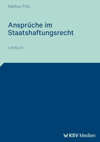 Recht der staatlichen Ersatzleistungen: Das Anspruchssystem im Staatshaftungsrecht. Lehrbuch