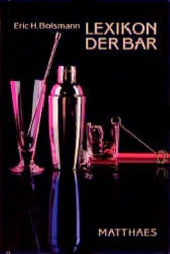 Lexikon der Bar: Barlehre - Warenkunde, über 1000 Rezepte für alle Anlässe