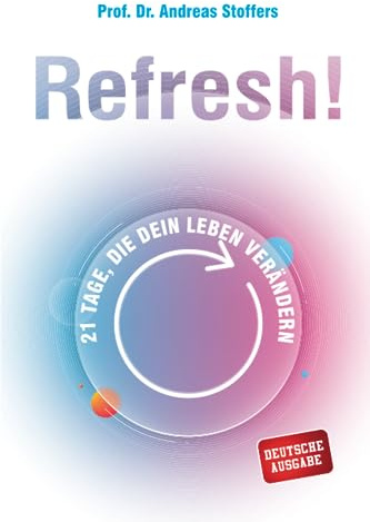 Refresh!: 21 Tage, die dein Leben verändern