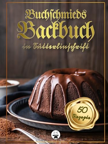 Buchschmieds Backbuch in Sütterlinschrift: 50 köstliche Backrezepte in klassischer Sütterlinschrift. 20 Kuchenrezepte, 15 Gebäckrezepte, 15 ... für Freunde der alten deutschen Schrift.)