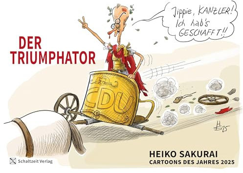 Der Triumphator - Cartoons des Jahres 2025: die besten Cartoons des Jahres von Heiko Sakurai - Jahresrückblick (Cartoon-Jahresbände: Das beste von Klaus Stuttmann und Heiko Sakurai)