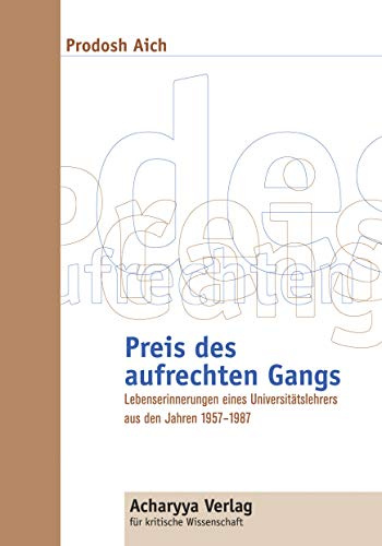 Preis des aufrechten Gangs: Lebenserinnerungen eines Universitätslehrers aus den Jahren 1957-1987