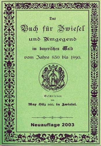 Hilz-Chronik-Zwiesel 1890: Das Buch für Zwiesel und Umgebung.