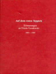 Auf dem roten Teppich: Erinnerungen an Frieda Goralewski 1893-1989