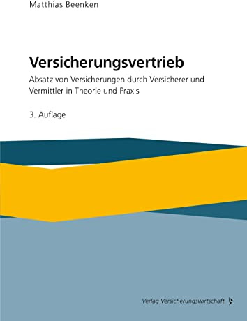 Versicherungsvertrieb: Absatz von Versicherungen durch Versicherer und Vermittler in Theorie und Praxis