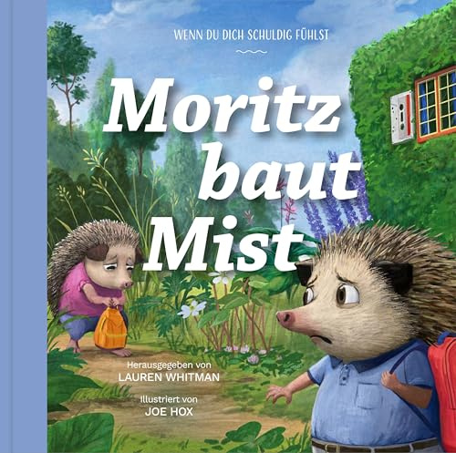 Moritz baut Mist: Wenn du dich schuldig fühlst (Gute Nachricht für kleine Leute)