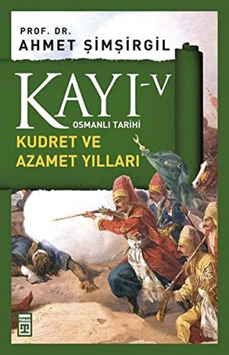Kayı 5 - Kudret ve Azamet Yılları: Osmanlı Tarihi
