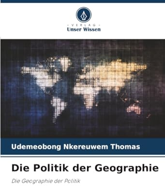 Die Politik der Geographie: Die Geographie der Politik