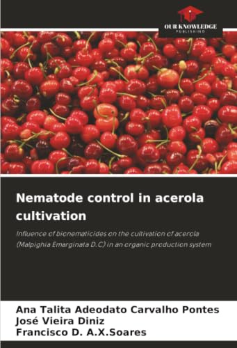 Nematode control in acerola cultivation: Influence of bionematicides on the cultivation of acerola (Malpighia Emarginata D.C) in an organic production system