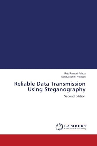 Reliable Data Transmission Using Steganography: Second Edition
