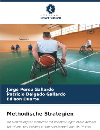 Methodische Strategien: zur Einbindung von Menschen mit Behinderungen in die Welt der sportlichen und freizeitgestaltenden körperlichen Aktivitäten