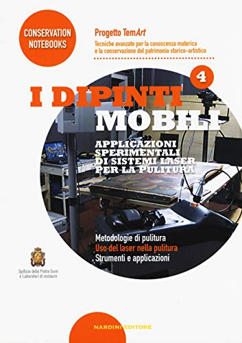 I dipinti mobili. Applicazioni sperimentali di sistemi laser per la pulitura. Progetto TemArt. Ediz. illustrata (Vol. 4)