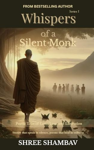Whispers of a Silent Monk: Poetic Tales of Love, Loss, and Liberation Series II