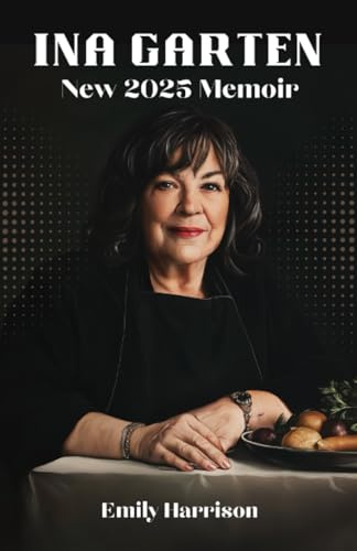 Ina Garten New 2025 Memoir: A Biography of the Barefoot Contessa Creator