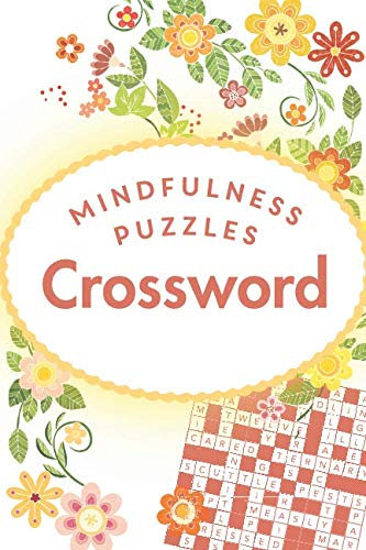 Mindfulness Puzzles: Crossword: ...100 relaxing crossword puzzles to enjoy