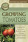 The Complete Guide to Growing Tomatoes: Everything You Need to Know Explained Simply —Including Heirloom Tomatoes: A Complete Step-by-Step Guide Including Heirloom Tomatoes (Back to Basics)