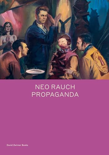 Neo Rauch: PROPAGANDA (Spotlight)