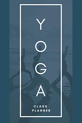 Yoga Class Planner / Yoga Teacher Journal With Buddha Quotes: Yoga Log Book (Yoga & Buddhism Notebooks, Band 2)