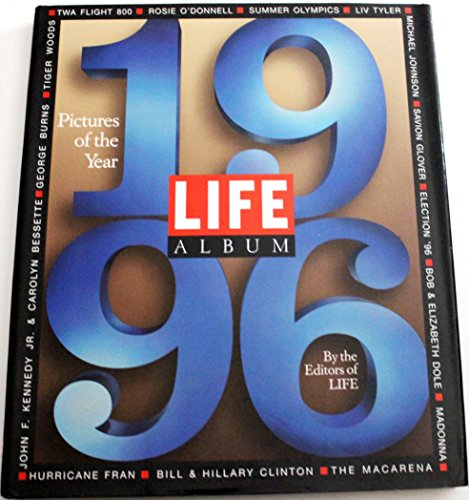 Life Album 1996: Pictures of the Year (Life Album: The Year in Pictures)