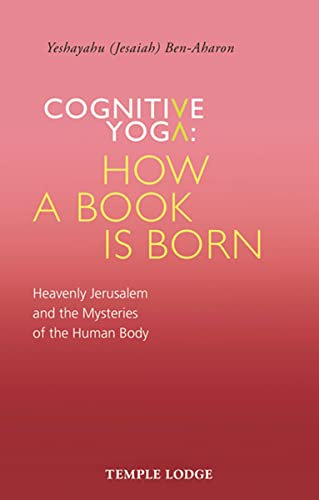 Cognitive Yoga - How a Book Is Born: Heavenly Jerusalem and the Mysteries of the Human Body