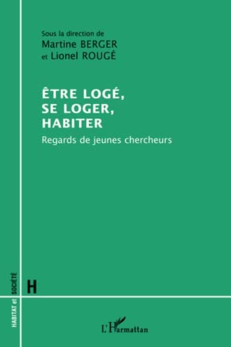 Etre logé, se loger, habiter: Regards de jeunes chercheurs