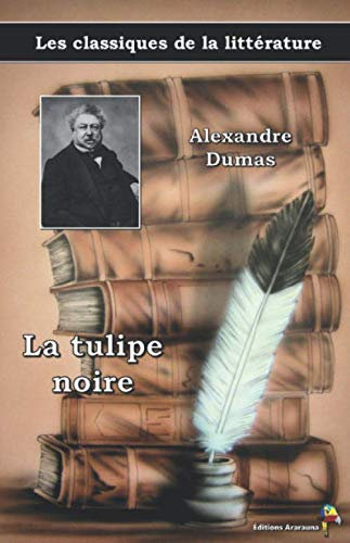 La tulipe noire - Alexandre Dumas, Les classiques de la littérature: (20)