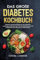 Das große Diabetes Kochbuch: Einfache und leckere Rezepte für eine natürliche Linderung von Diabetes Typ 2. Genussvoll schlemmen und als Diabetiker den Blutzucker im Griff behalten.