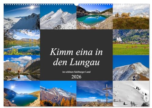 Kimm eina in den Lungau (Wandkalender 2026 DIN A2 quer), CALVENDO Monatskalender: Schöne Impressionen aus dem sonnigen Lungau im Salzburger Land (CALVENDO Natur)