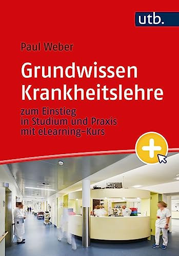 Grundwissen Krankheitslehre: zum Einstieg in Studium und Praxis. Mit eLearning-Kurs