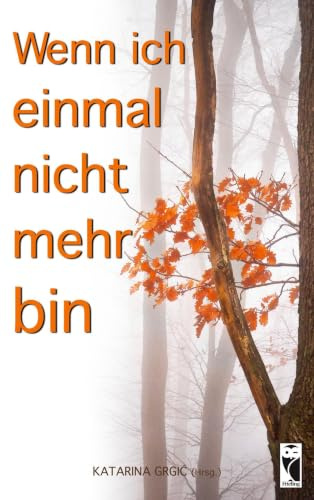 Wenn ich einmal nicht mehr bin: Lyrik