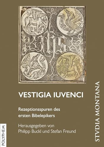 Vestigia Iuvenci: Rezeptionsspuren des ersten Bibelepikers (Studia Montana)