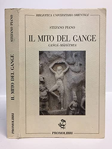 Il mito del Gange (Biblioteca universitaria orientale)