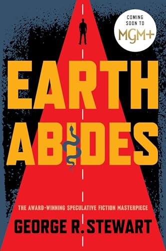 Earth Abides: The Influential Science Fiction Classic of Pandemic, Survival, and Humanity's Rebirth