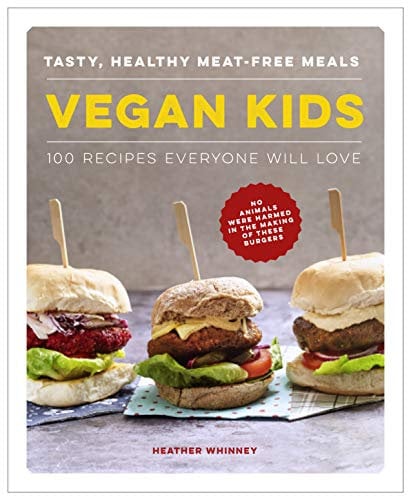 Vegan Kids: Tasty, healthy meat-free meals: 100 recipes everyone will love