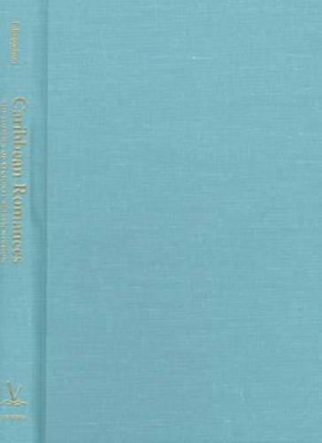 Caribbean Romances: The Politics of Regional Representation (New World Studies)