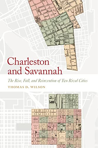 Charleston and Savannah: The Rise, Fall, and Reinvention of Two Rival Cities (Wormsloe Foundation Publication)