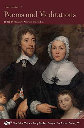 Anne Bradstreet: Poems and Meditations (Other Voice in Early Modern Europe: the Toronto Series, 69, Band 69)