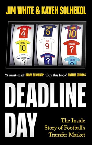 Deadline Day: The Inside Story of Football’s Transfer Market