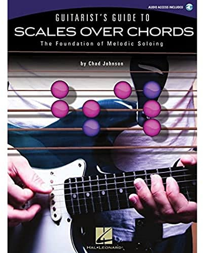 Guitarist's Guide To Scales Over Chords - The Foundation Of Melodic Soloing: Lehrmaterial, CD für Gitarre (Book & CD)